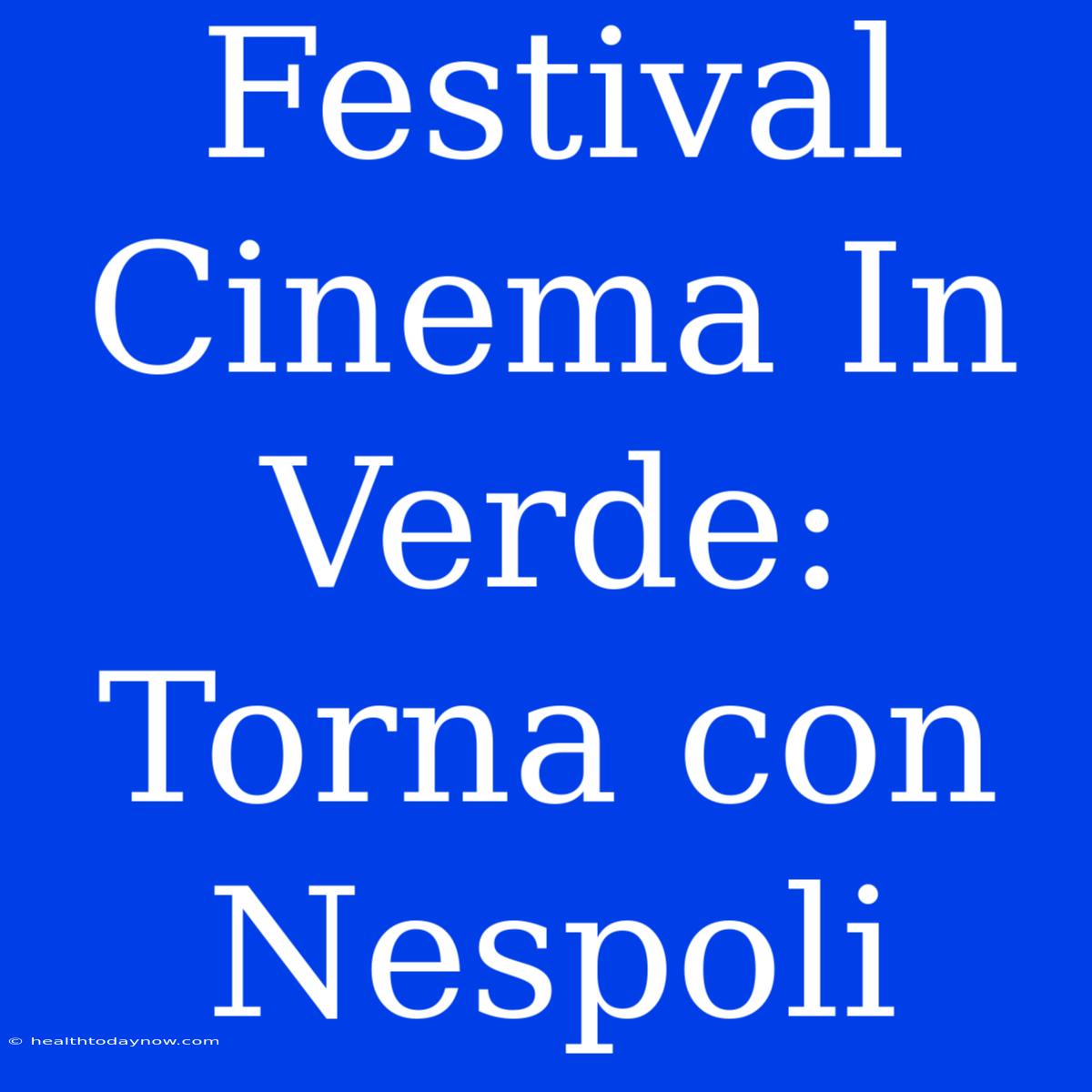 Festival Cinema In Verde: Torna Con Nespoli