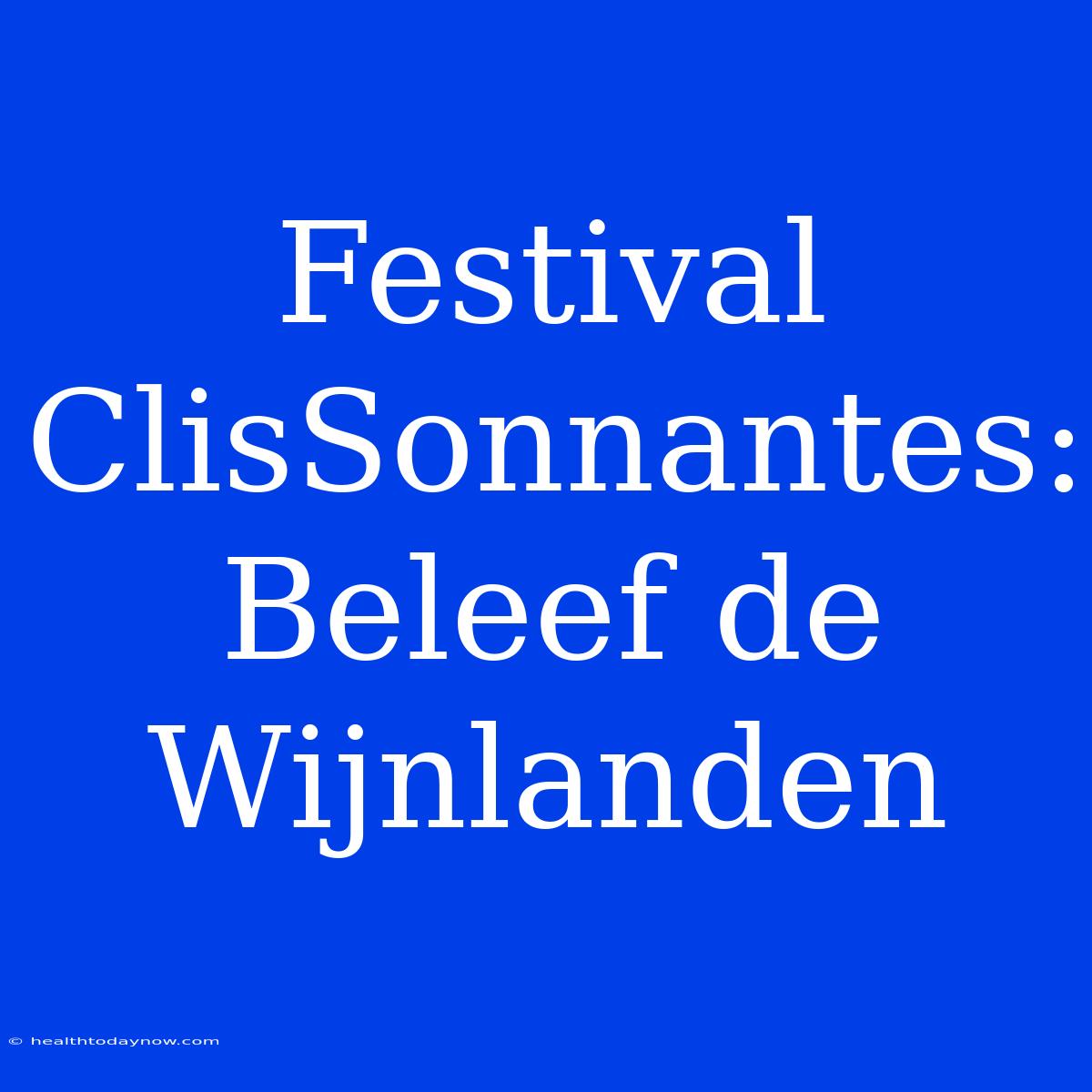 Festival ClisSonnantes: Beleef De Wijnlanden