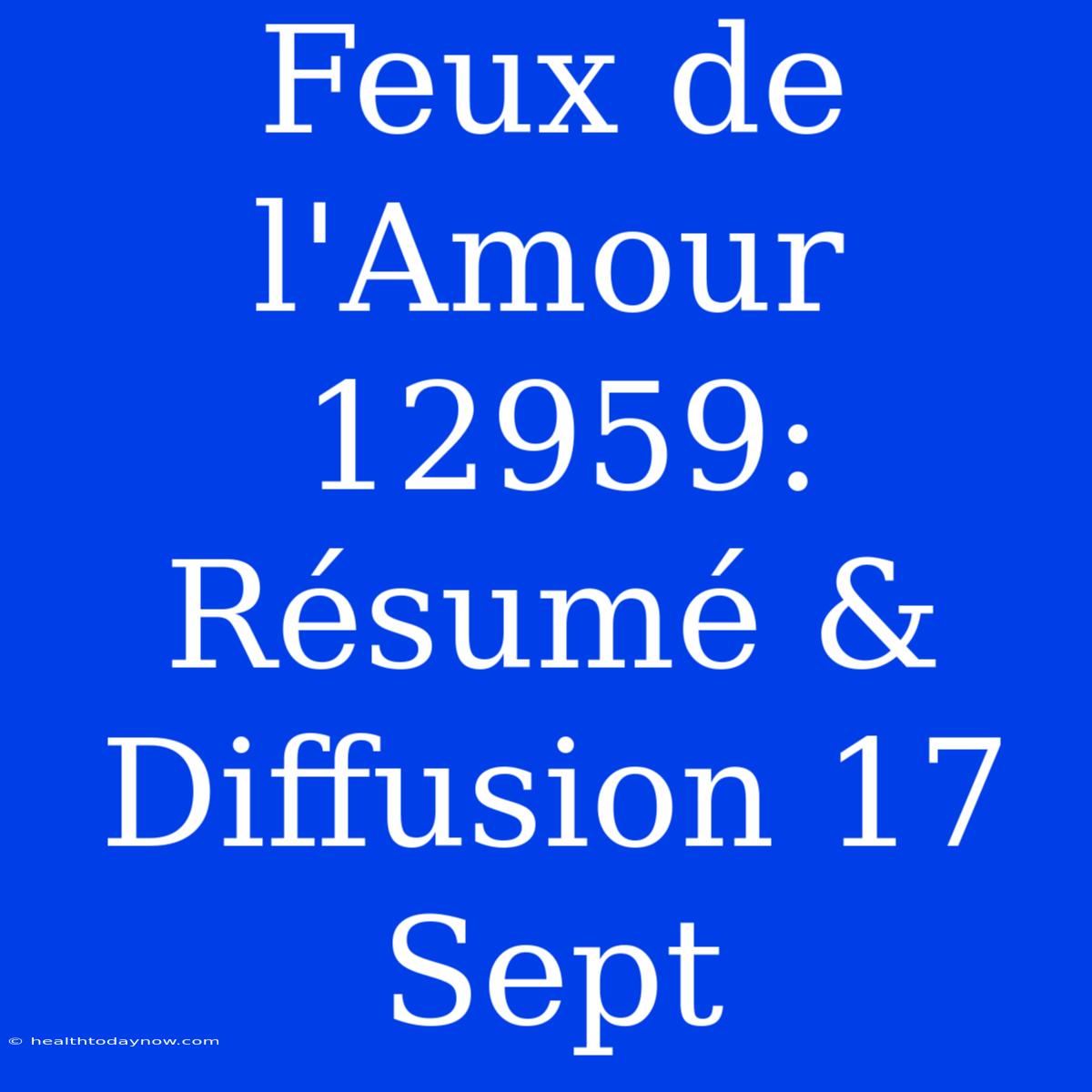 Feux De L'Amour 12959: Résumé & Diffusion 17 Sept 