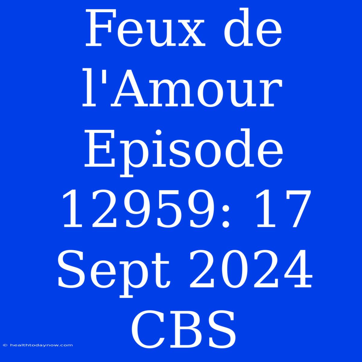 Feux De L'Amour Episode 12959: 17 Sept 2024 CBS