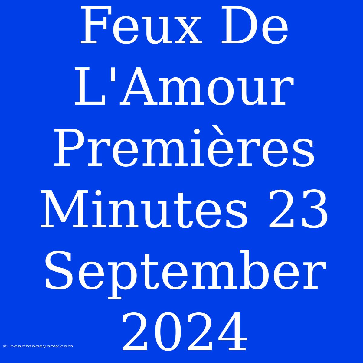 Feux De L'Amour Premières Minutes 23 September 2024