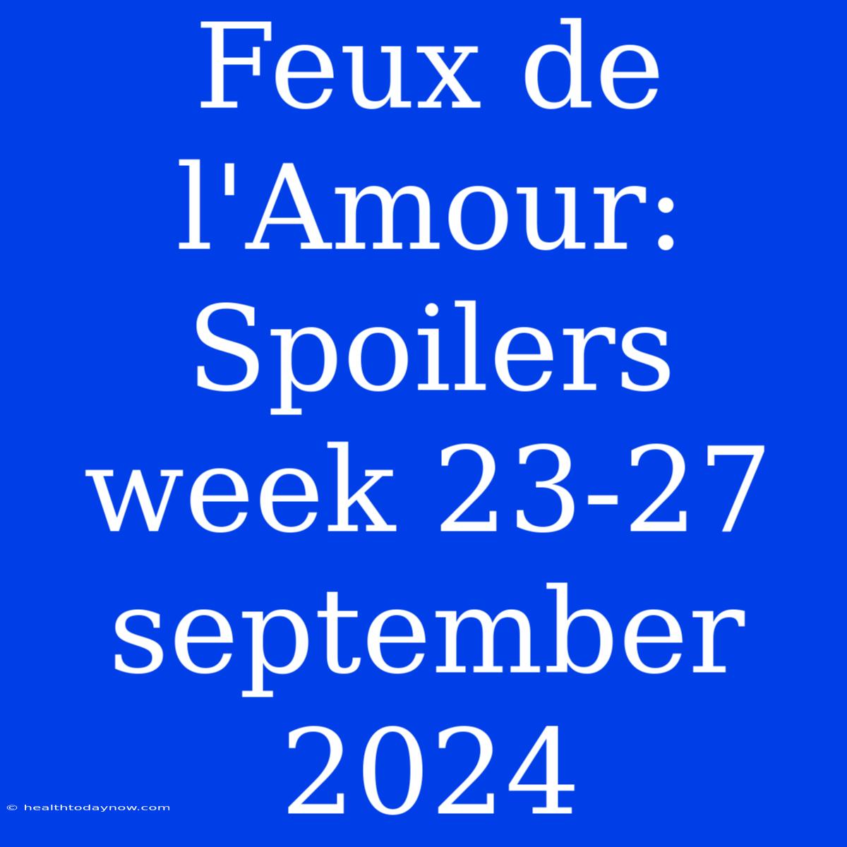 Feux De L'Amour: Spoilers Week 23-27 September 2024