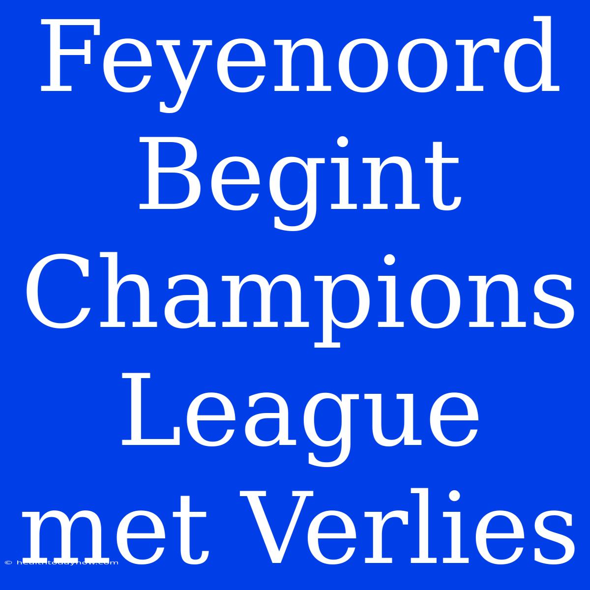 Feyenoord Begint Champions League Met Verlies