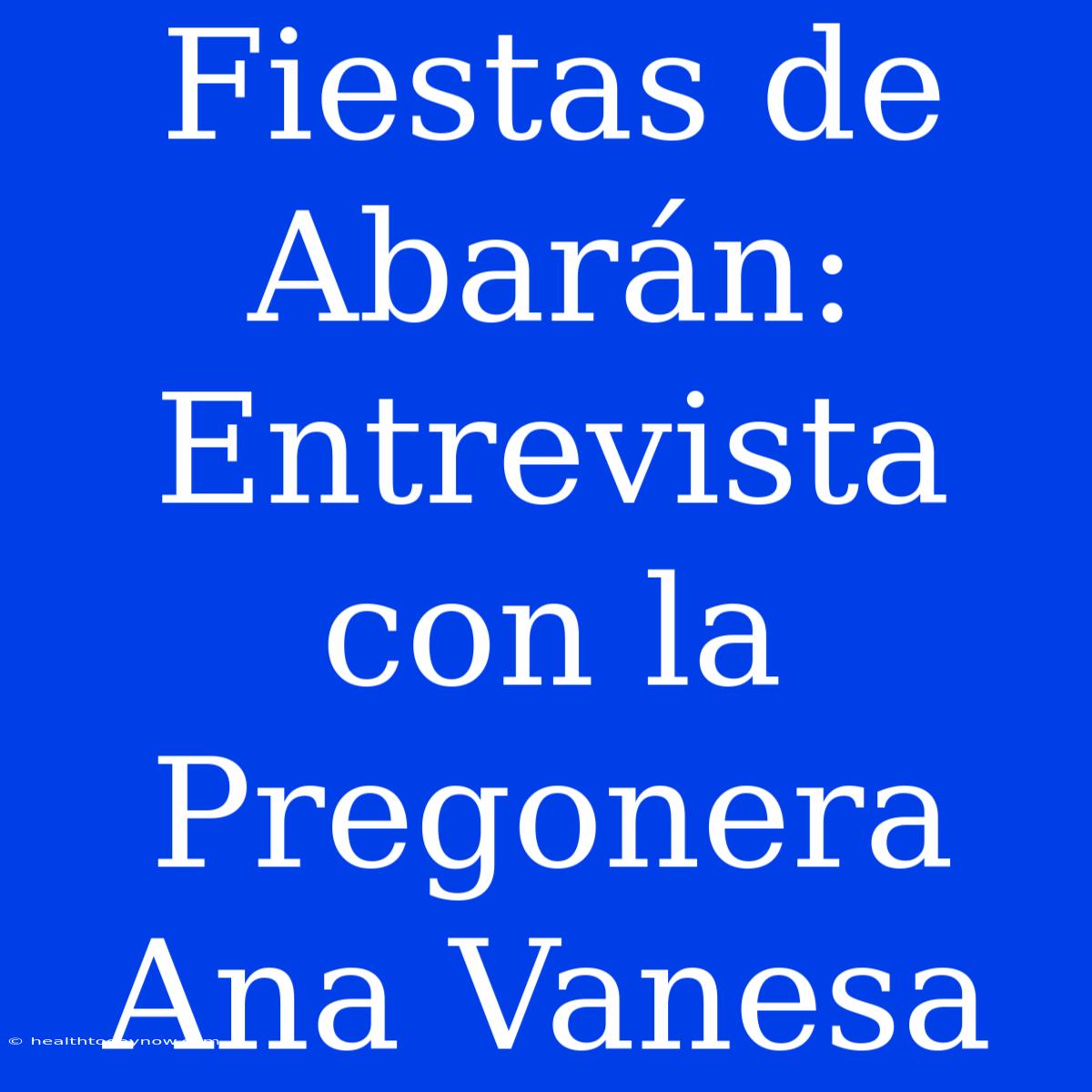 Fiestas De Abarán: Entrevista Con La Pregonera Ana Vanesa