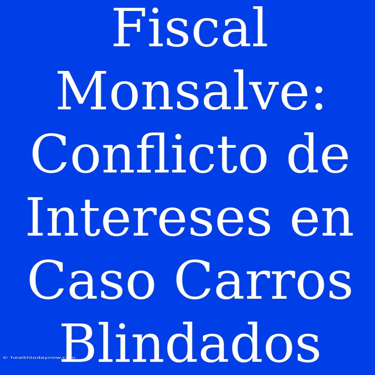 Fiscal Monsalve: Conflicto De Intereses En Caso Carros Blindados