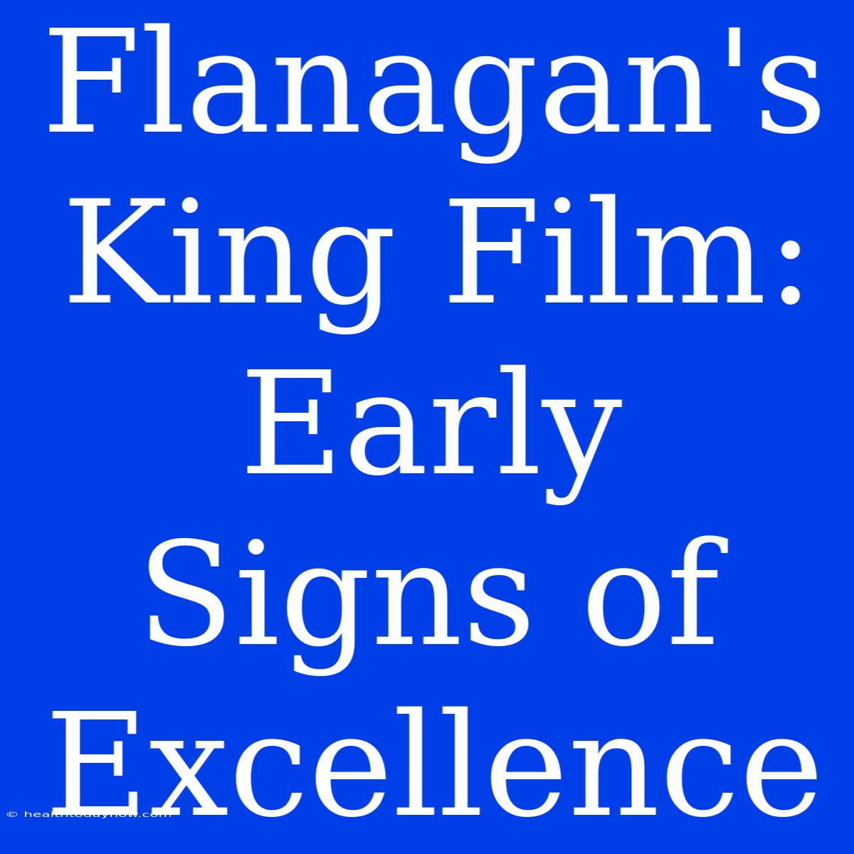 Flanagan's King Film: Early Signs Of Excellence