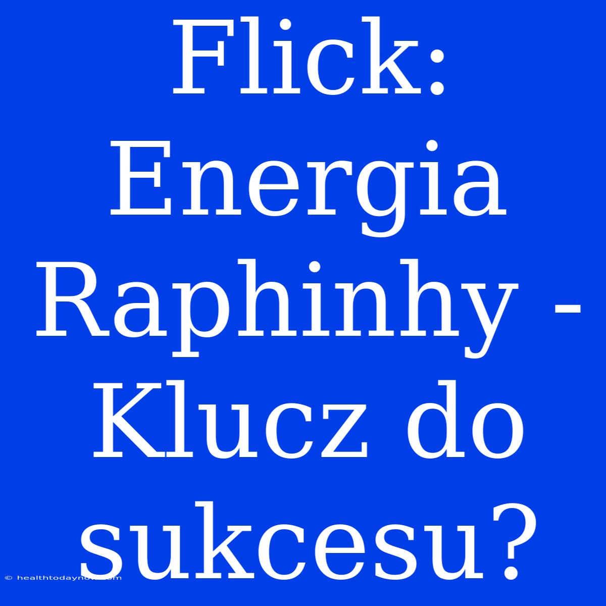 Flick: Energia Raphinhy - Klucz Do Sukcesu?