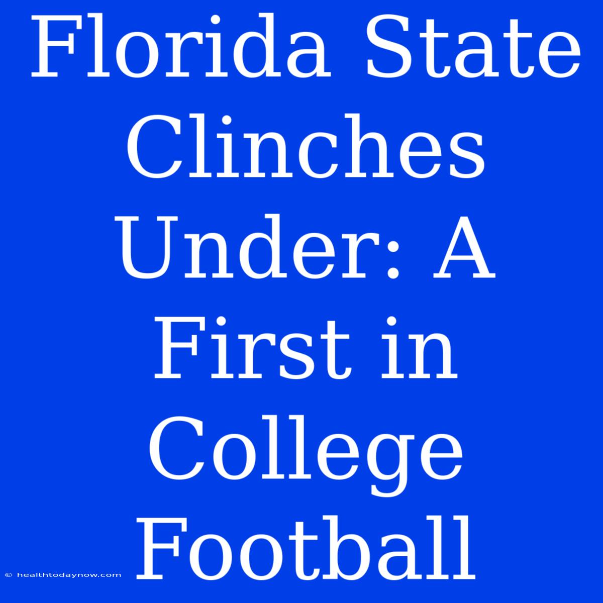 Florida State Clinches Under: A First In College Football