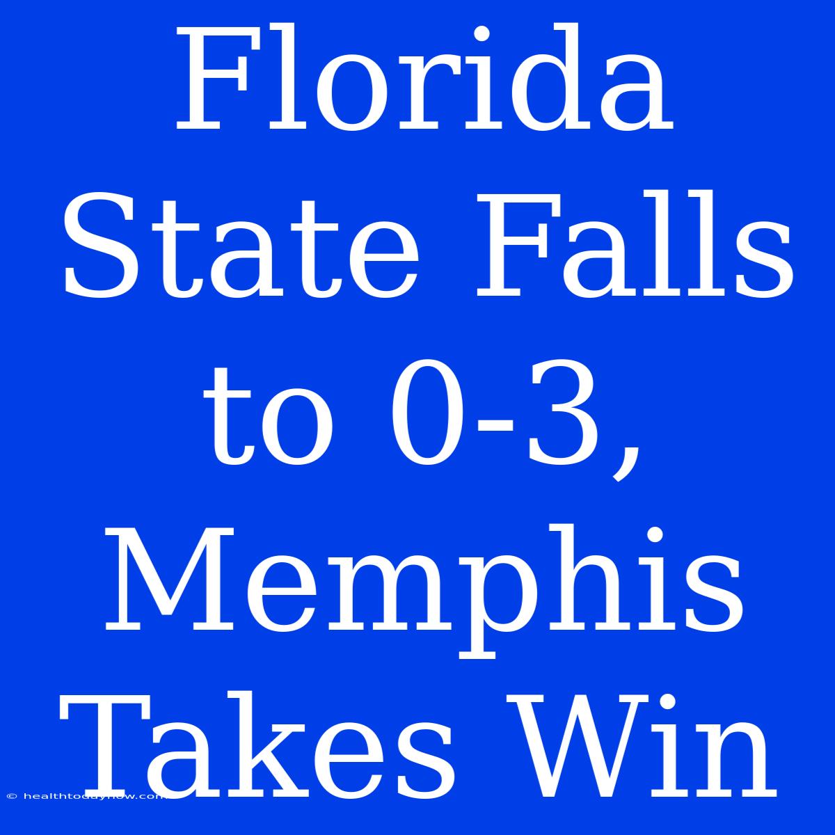 Florida State Falls To 0-3,  Memphis Takes Win