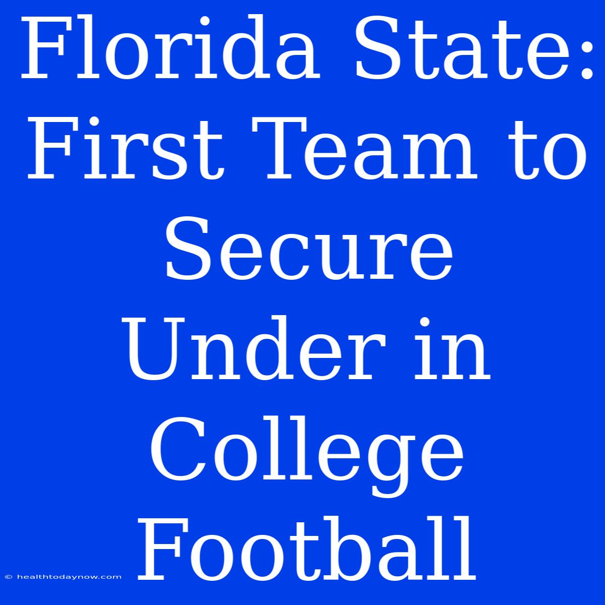 Florida State: First Team To Secure Under In College Football