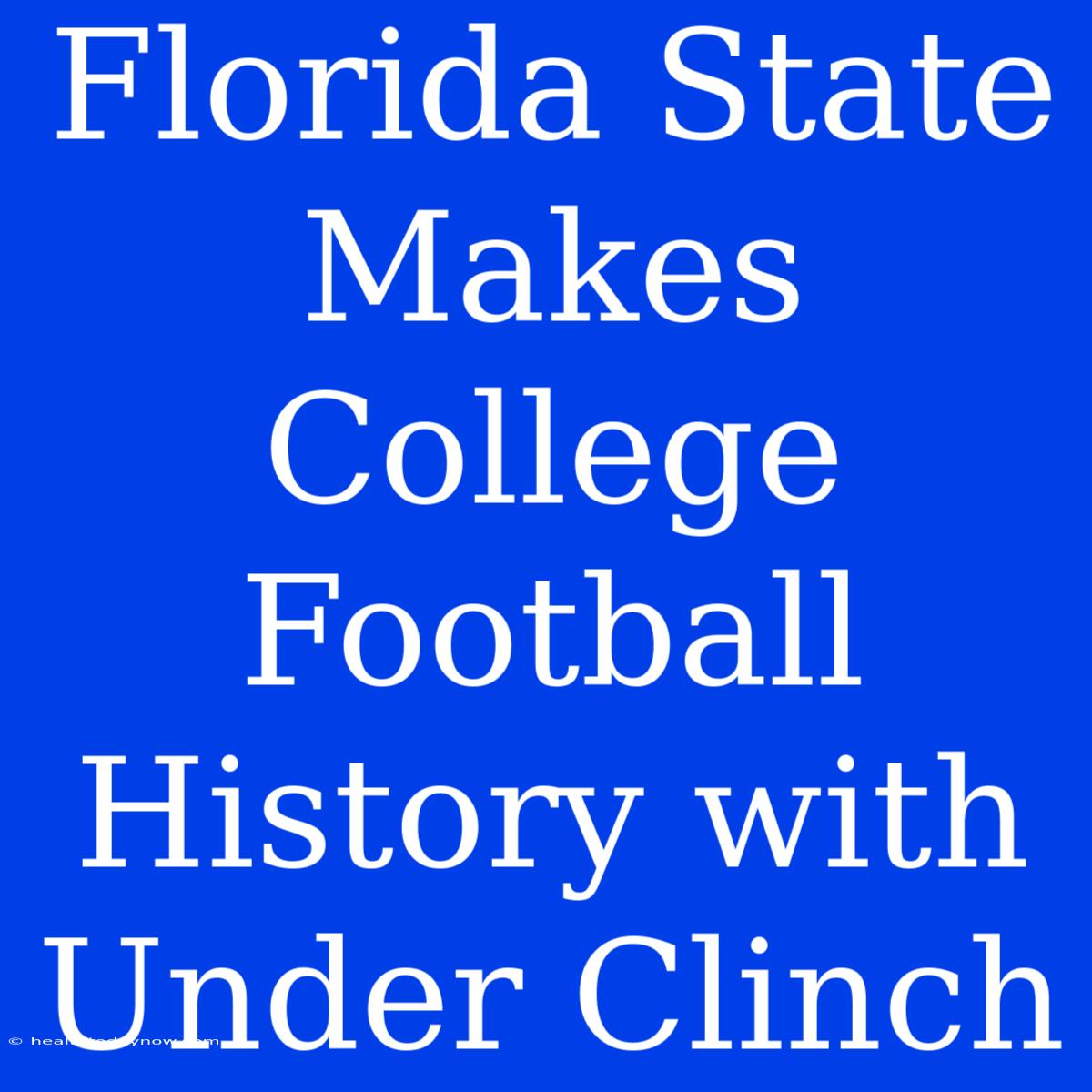 Florida State Makes College Football History With Under Clinch