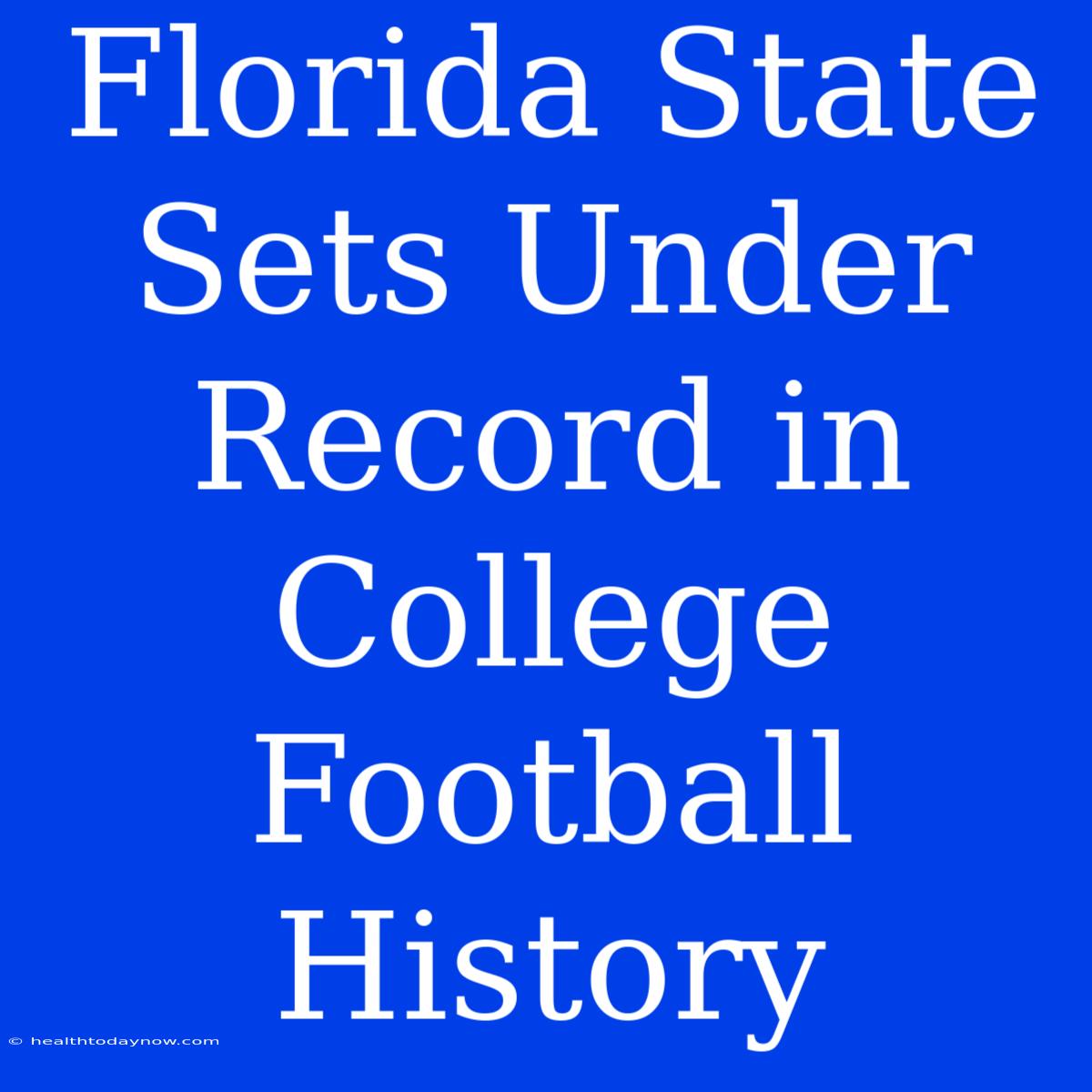 Florida State Sets Under Record In College Football History