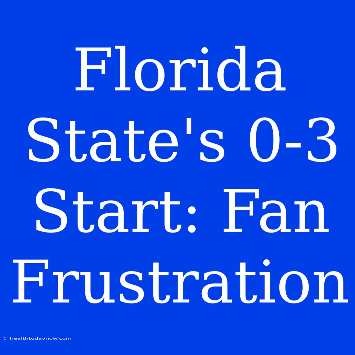 Florida State's 0-3 Start: Fan Frustration