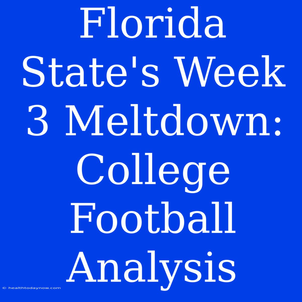 Florida State's Week 3 Meltdown: College Football Analysis