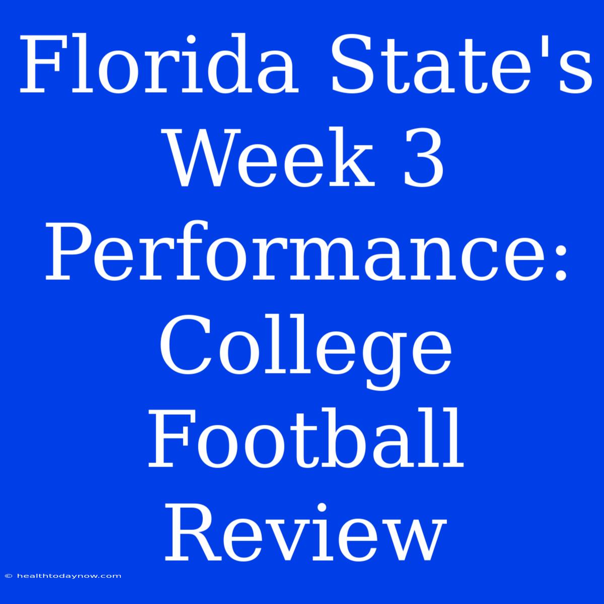 Florida State's Week 3 Performance: College Football Review