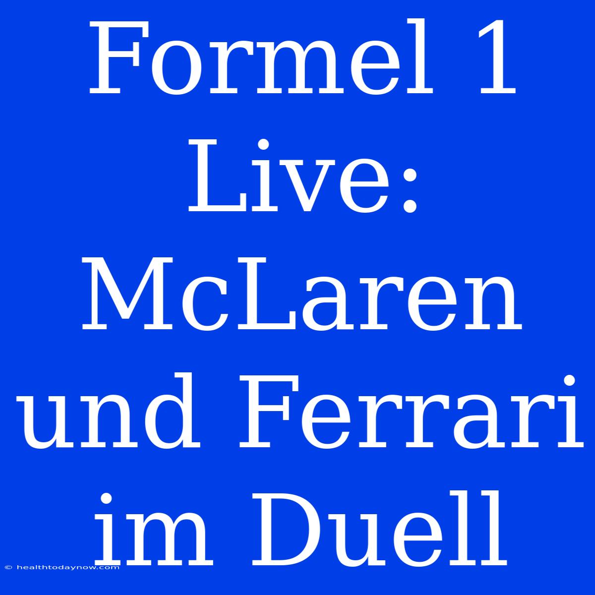 Formel 1 Live: McLaren Und Ferrari Im Duell