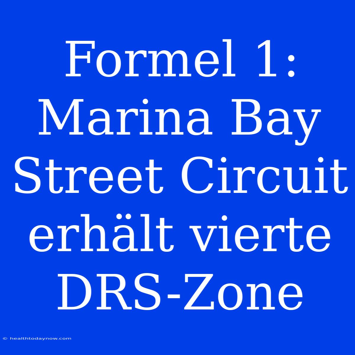 Formel 1: Marina Bay Street Circuit Erhält Vierte DRS-Zone