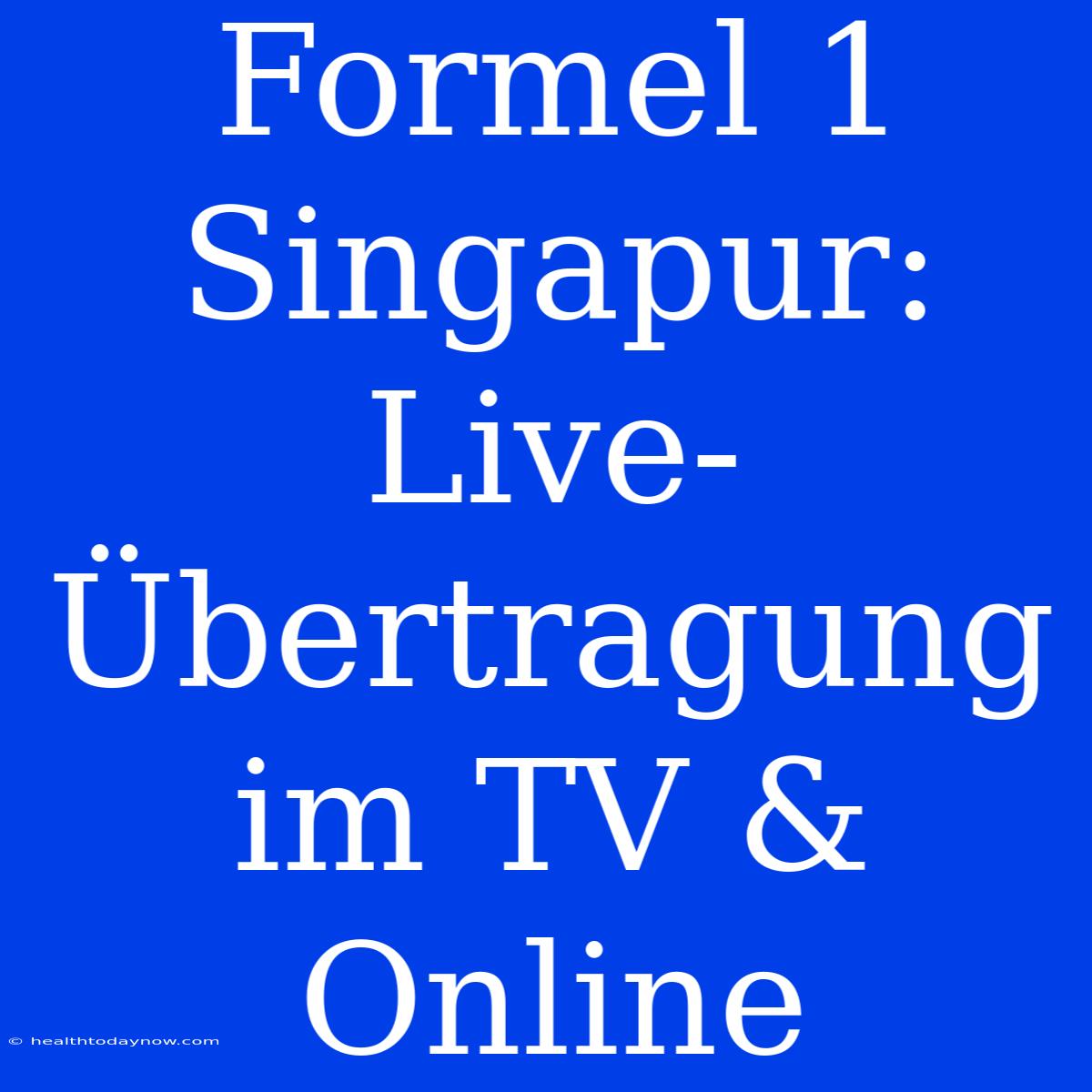 Formel 1 Singapur: Live-Übertragung Im TV & Online