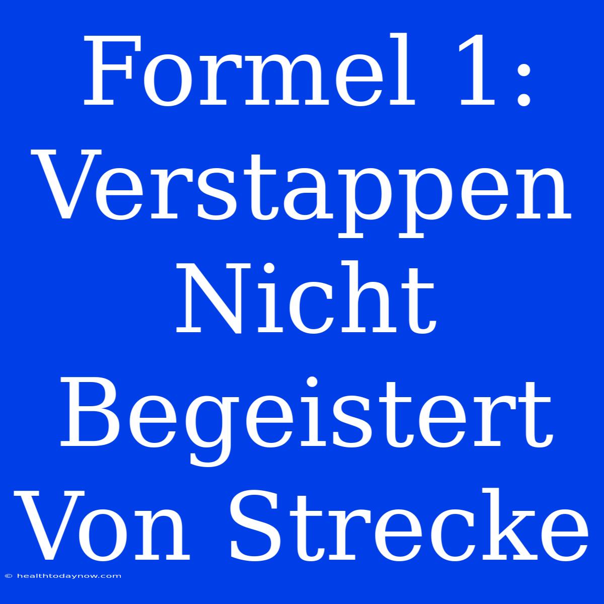 Formel 1: Verstappen Nicht Begeistert Von Strecke 