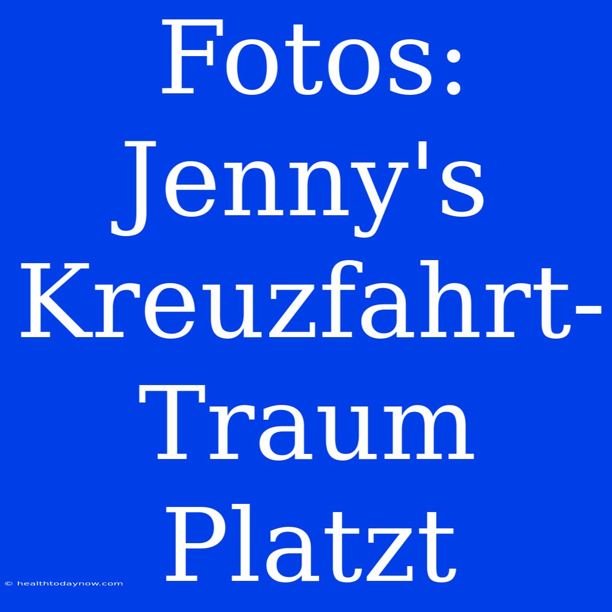 Fotos: Jenny's Kreuzfahrt-Traum Platzt