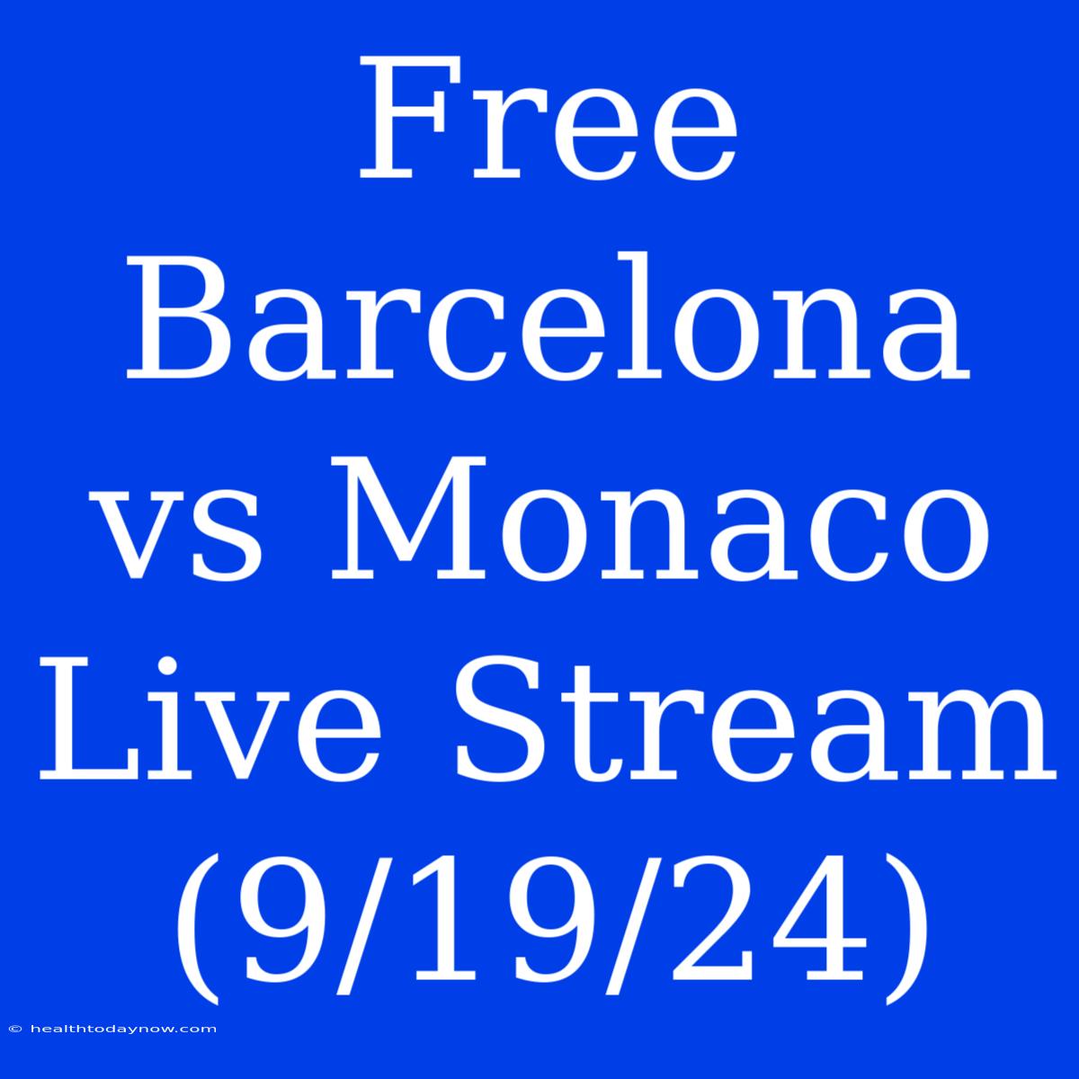 Free Barcelona Vs Monaco Live Stream (9/19/24)