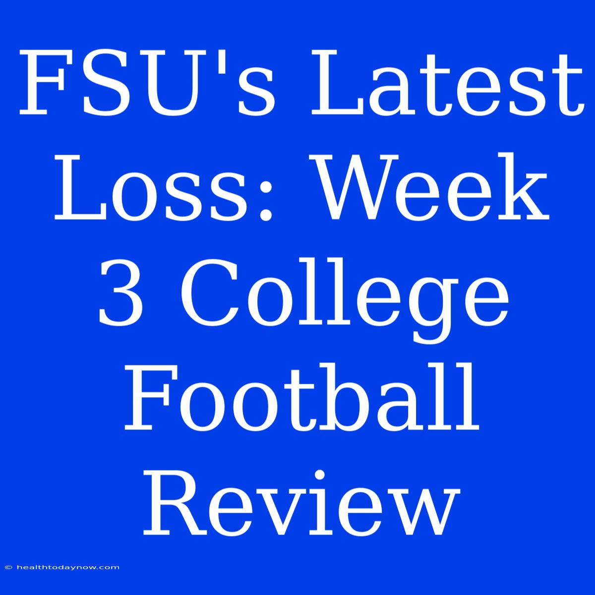 FSU's Latest Loss: Week 3 College Football Review