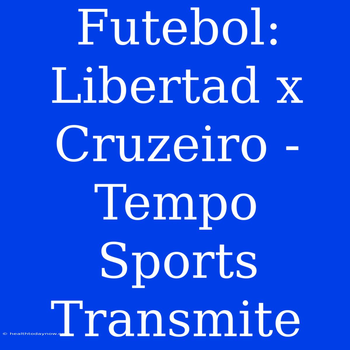 Futebol: Libertad X Cruzeiro - Tempo Sports Transmite