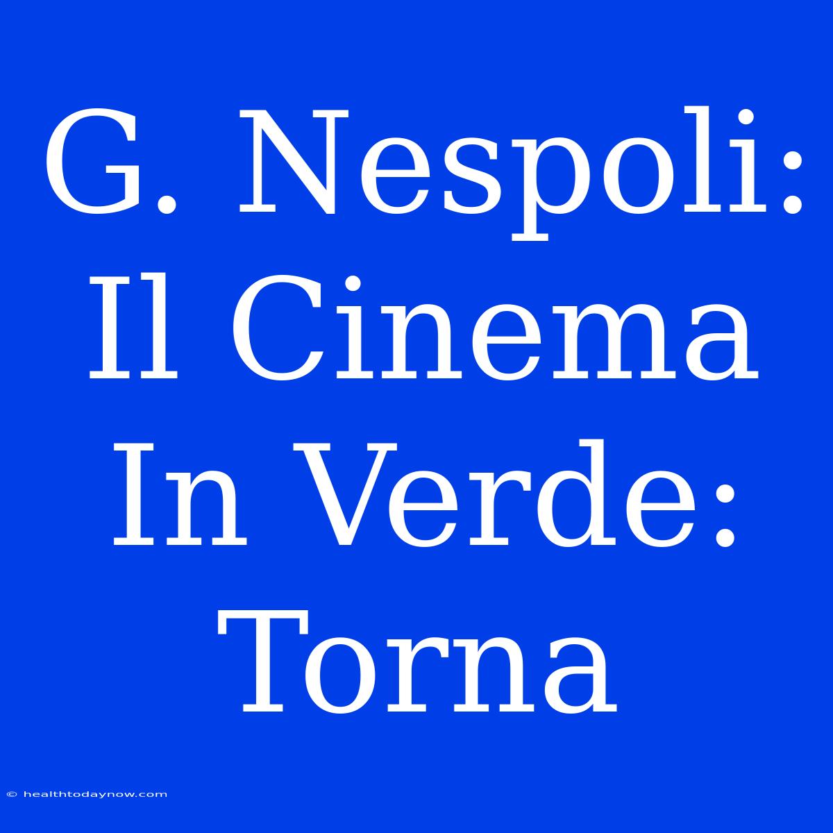 G. Nespoli: Il Cinema In Verde: Torna 