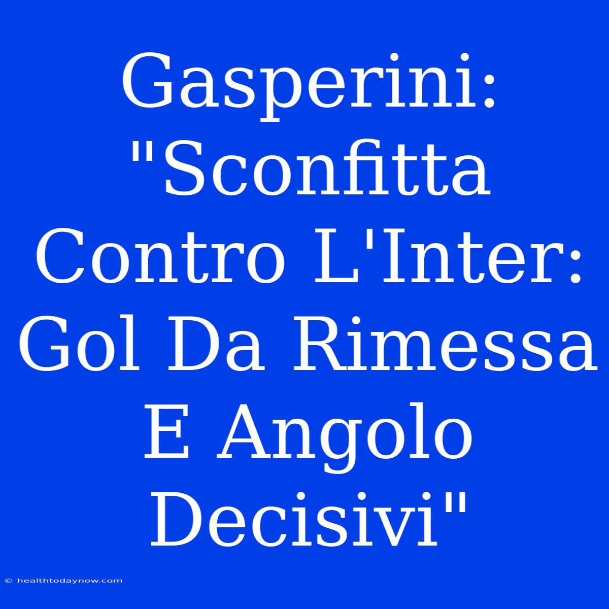 Gasperini: 