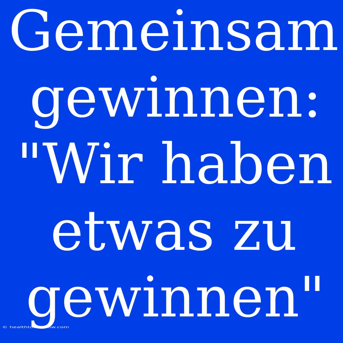 Gemeinsam Gewinnen:  