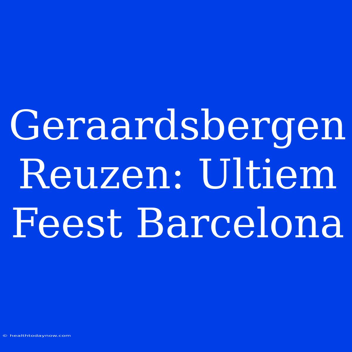 Geraardsbergen Reuzen: Ultiem Feest Barcelona 