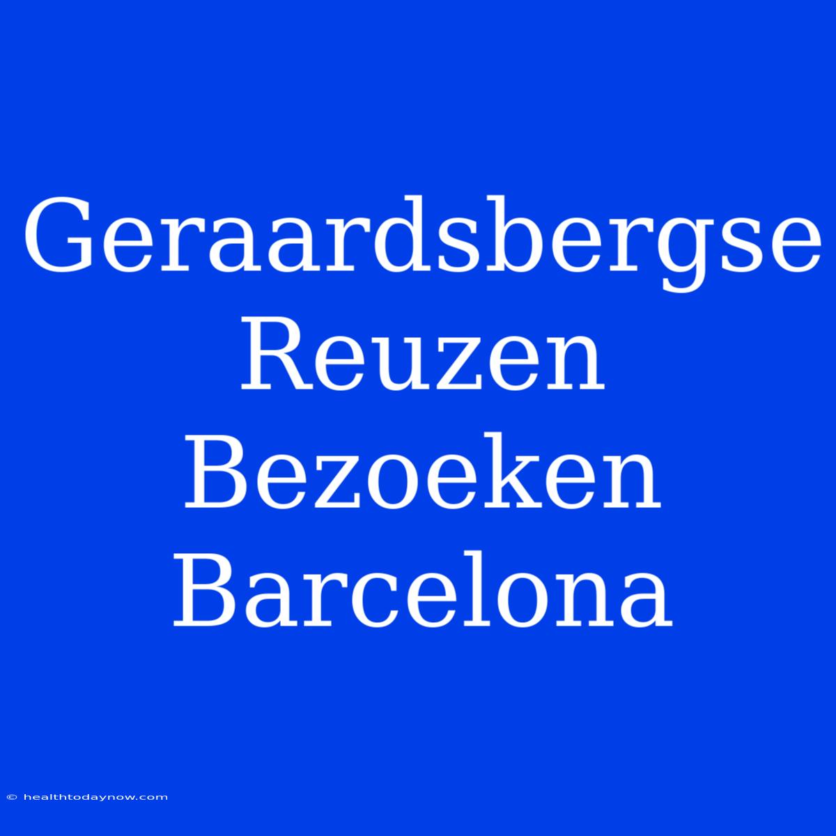 Geraardsbergse Reuzen Bezoeken Barcelona