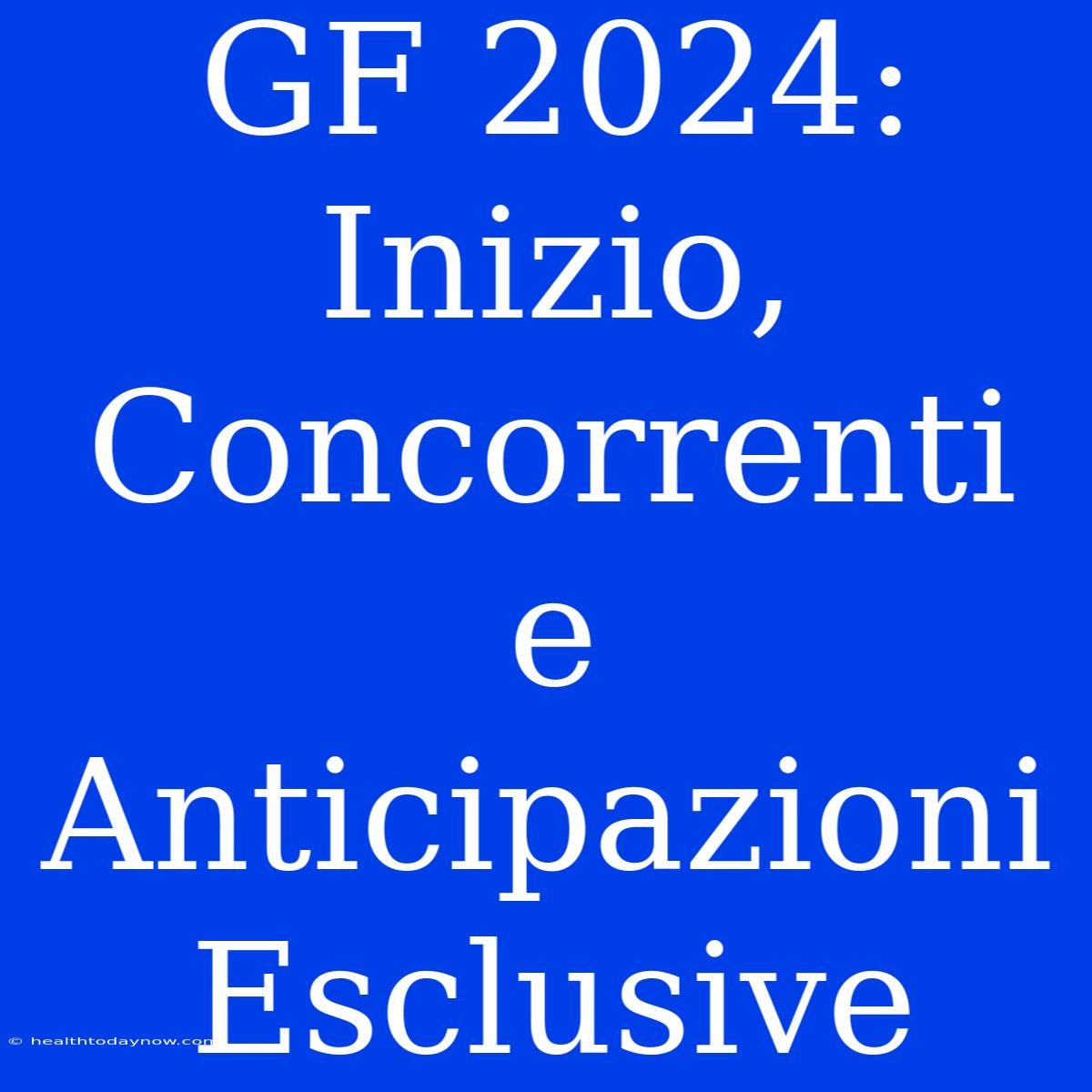 GF 2024: Inizio, Concorrenti E Anticipazioni Esclusive