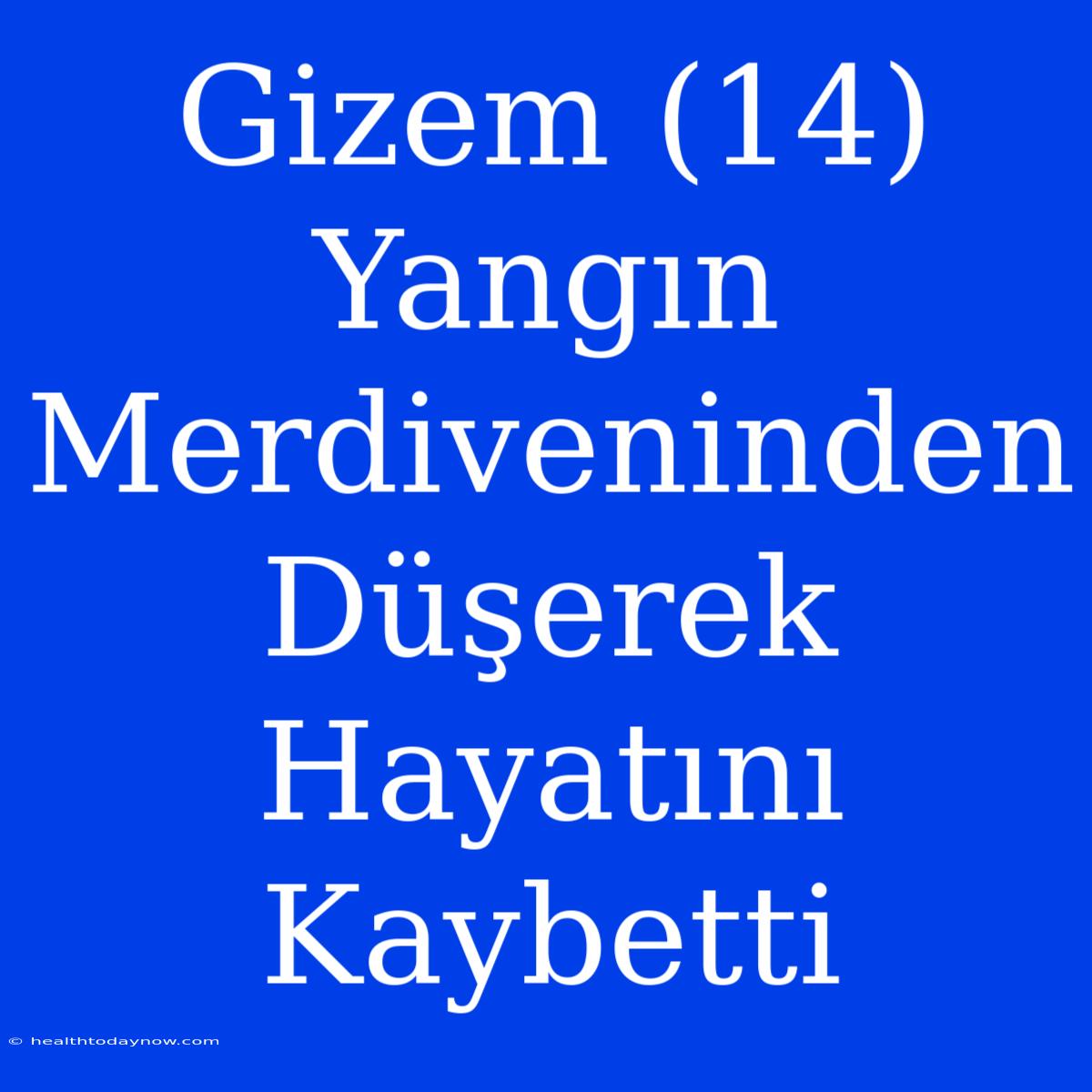 Gizem (14) Yangın Merdiveninden Düşerek Hayatını Kaybetti