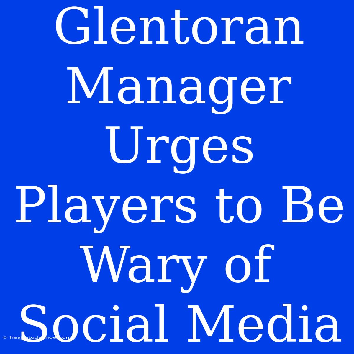 Glentoran Manager Urges Players To Be Wary Of Social Media