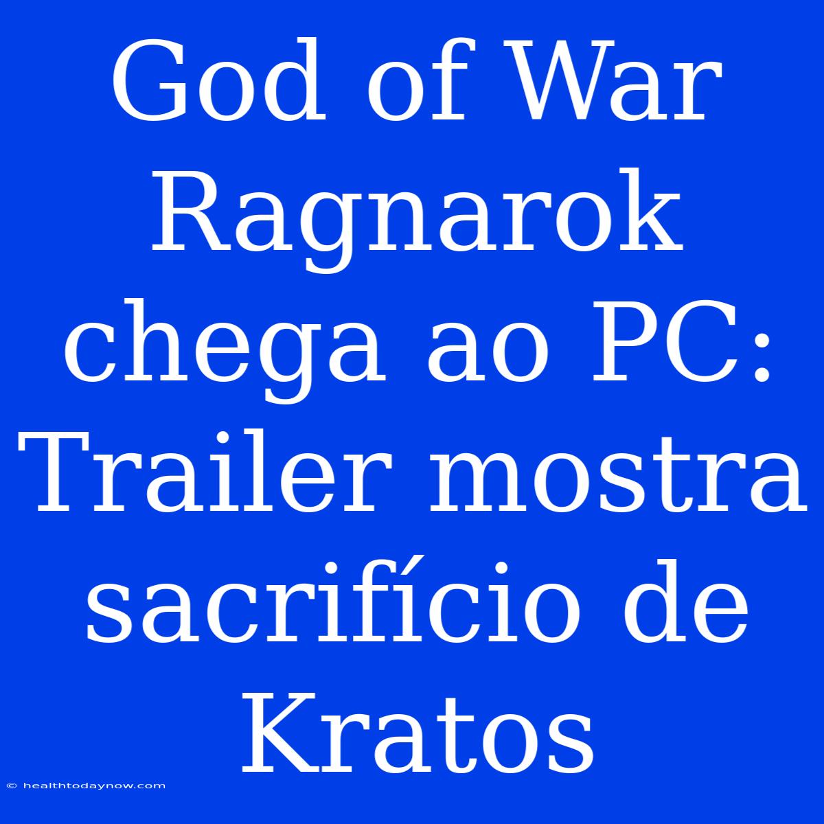 God Of War Ragnarok Chega Ao PC: Trailer Mostra Sacrifício De Kratos 