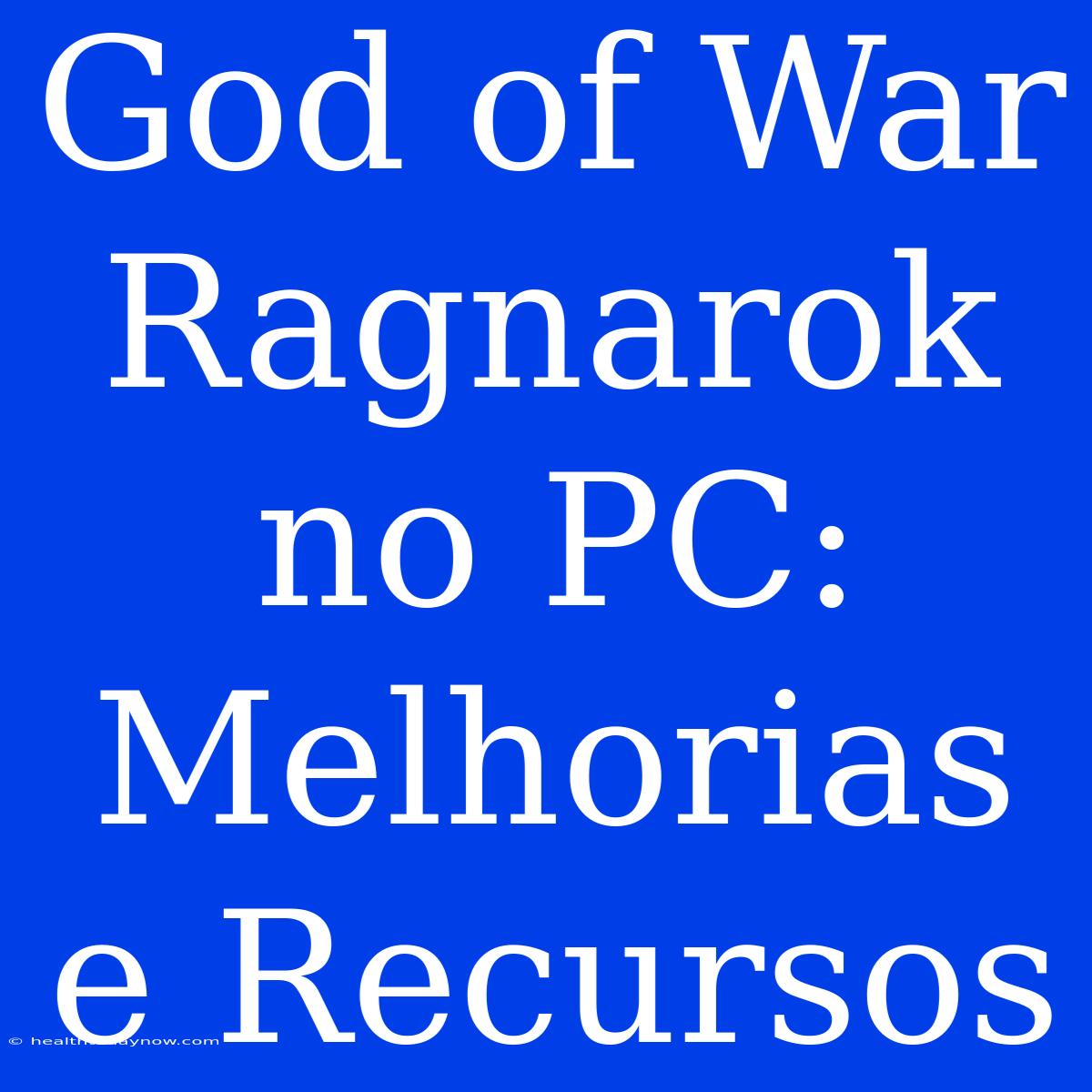 God Of War Ragnarok No PC: Melhorias E Recursos