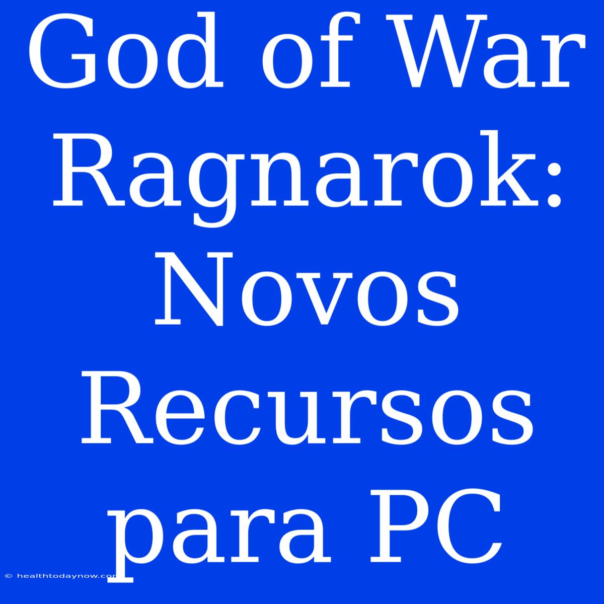 God Of War Ragnarok: Novos Recursos Para PC