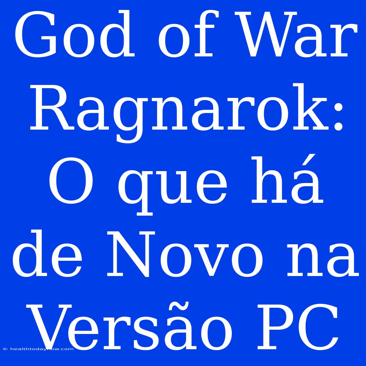 God Of War Ragnarok: O Que Há De Novo Na Versão PC