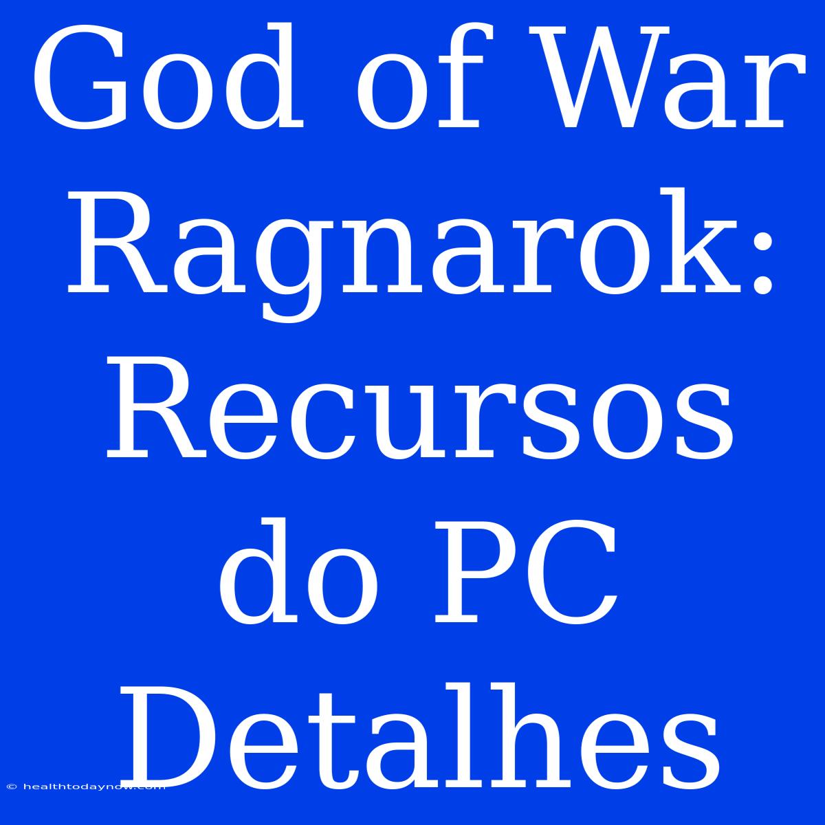 God Of War Ragnarok: Recursos Do PC Detalhes