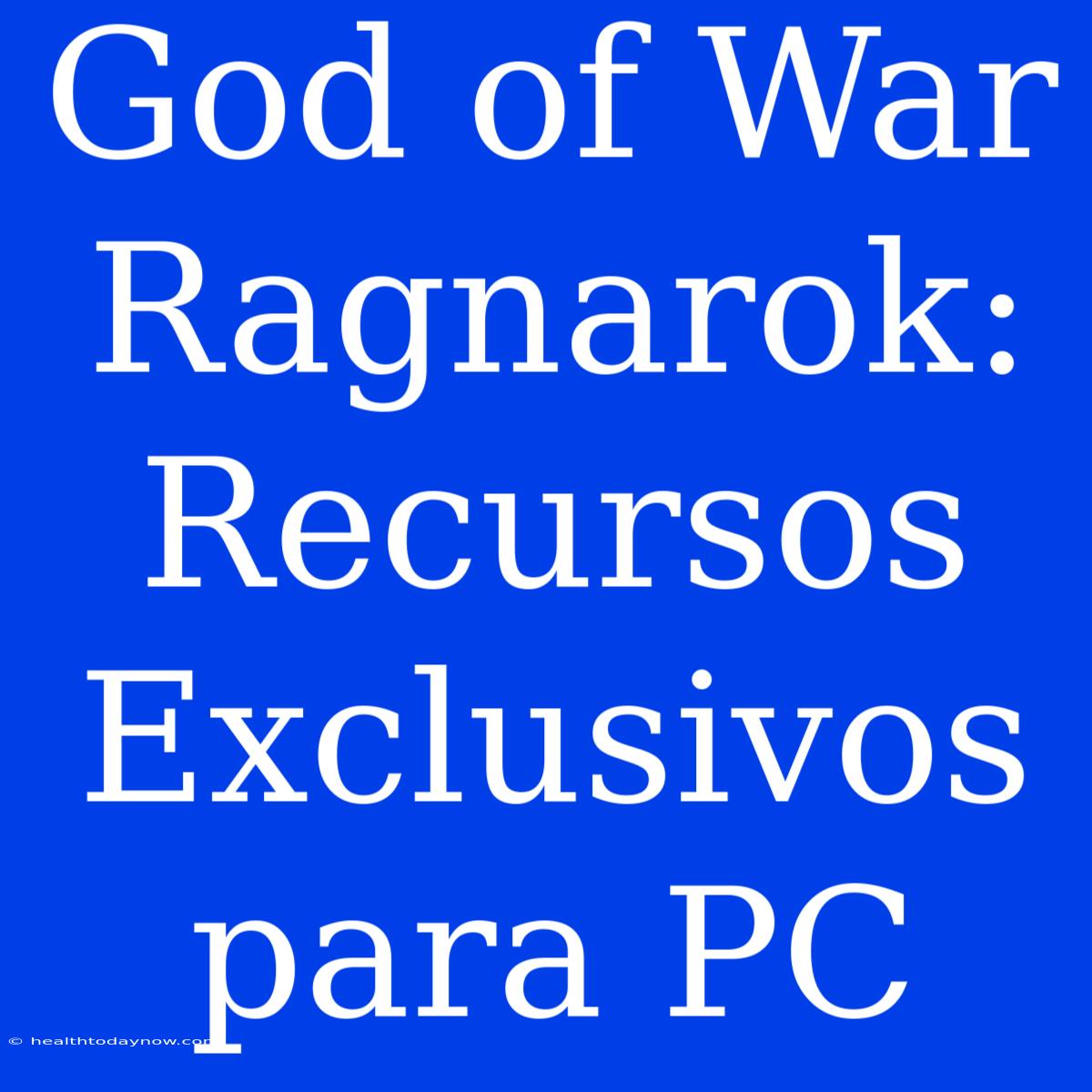 God Of War Ragnarok: Recursos Exclusivos Para PC 