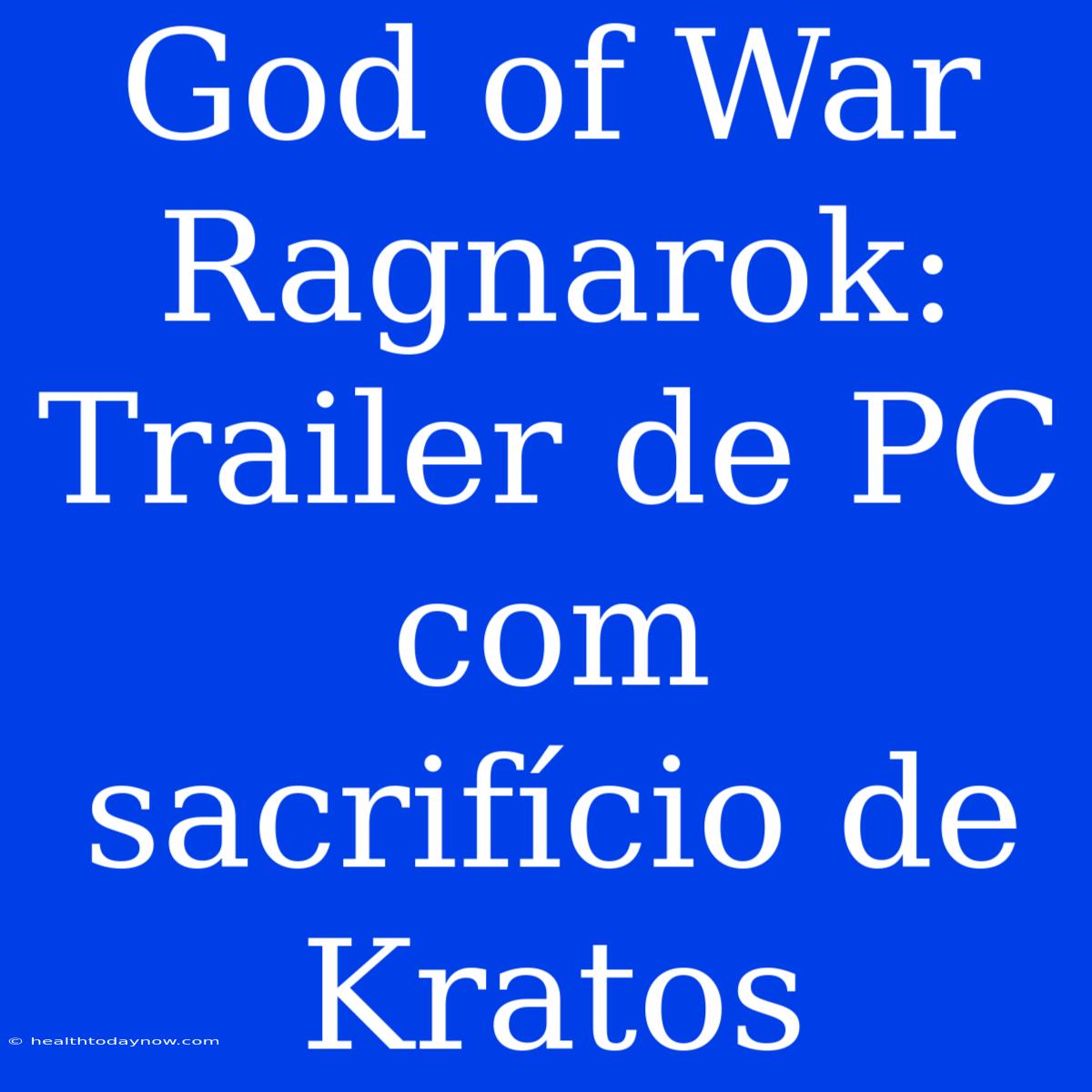 God Of War Ragnarok: Trailer De PC Com Sacrifício De Kratos