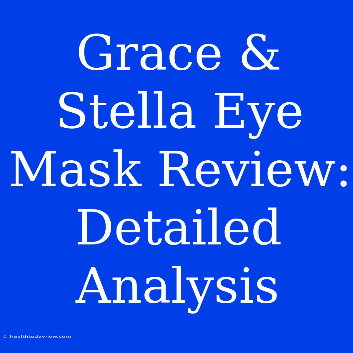 Grace & Stella Eye Mask Review: Detailed Analysis