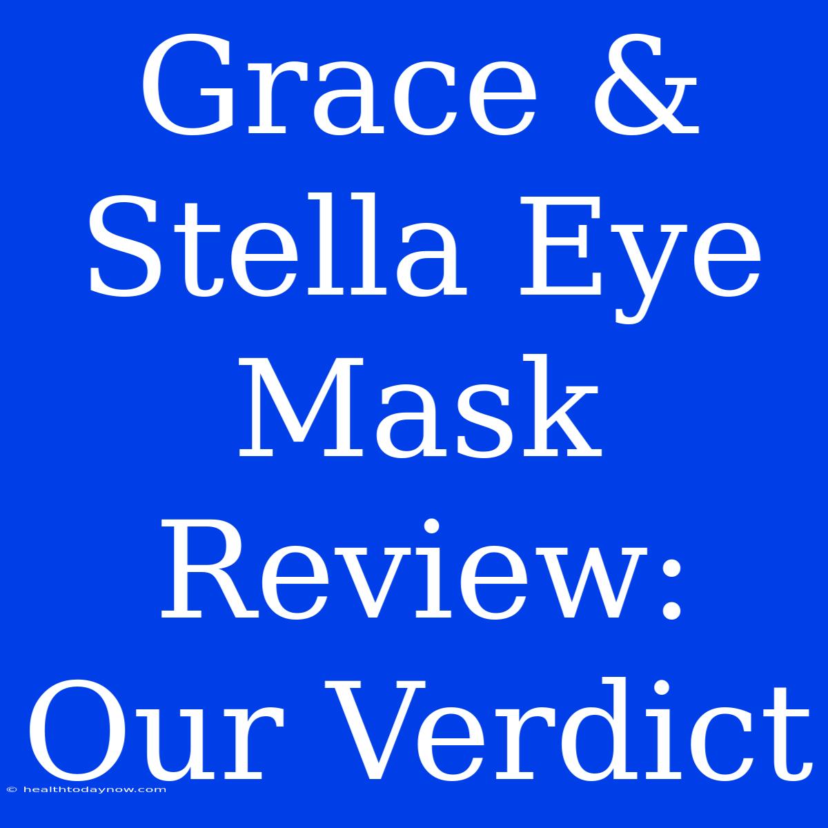 Grace & Stella Eye Mask Review: Our Verdict