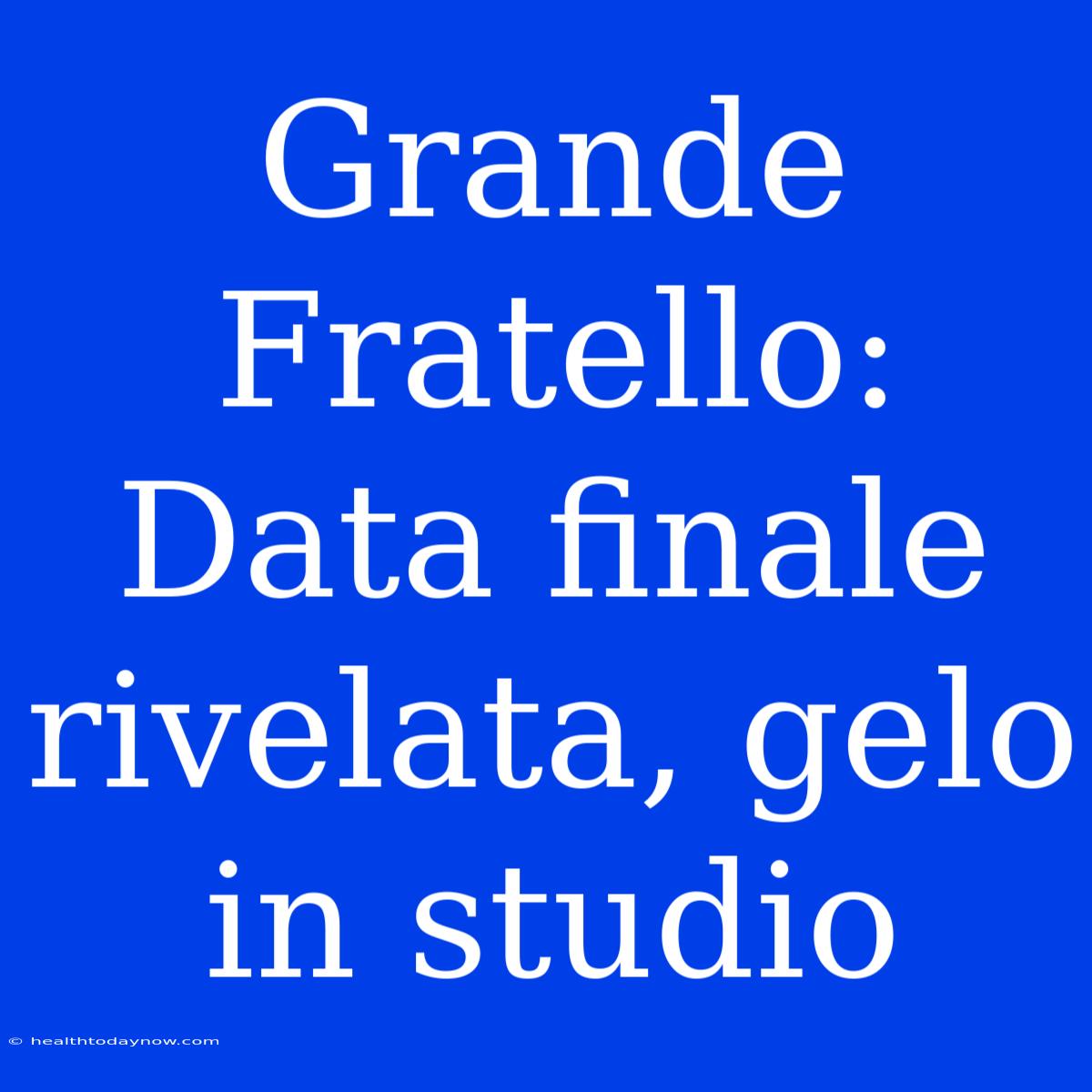 Grande Fratello: Data Finale Rivelata, Gelo In Studio