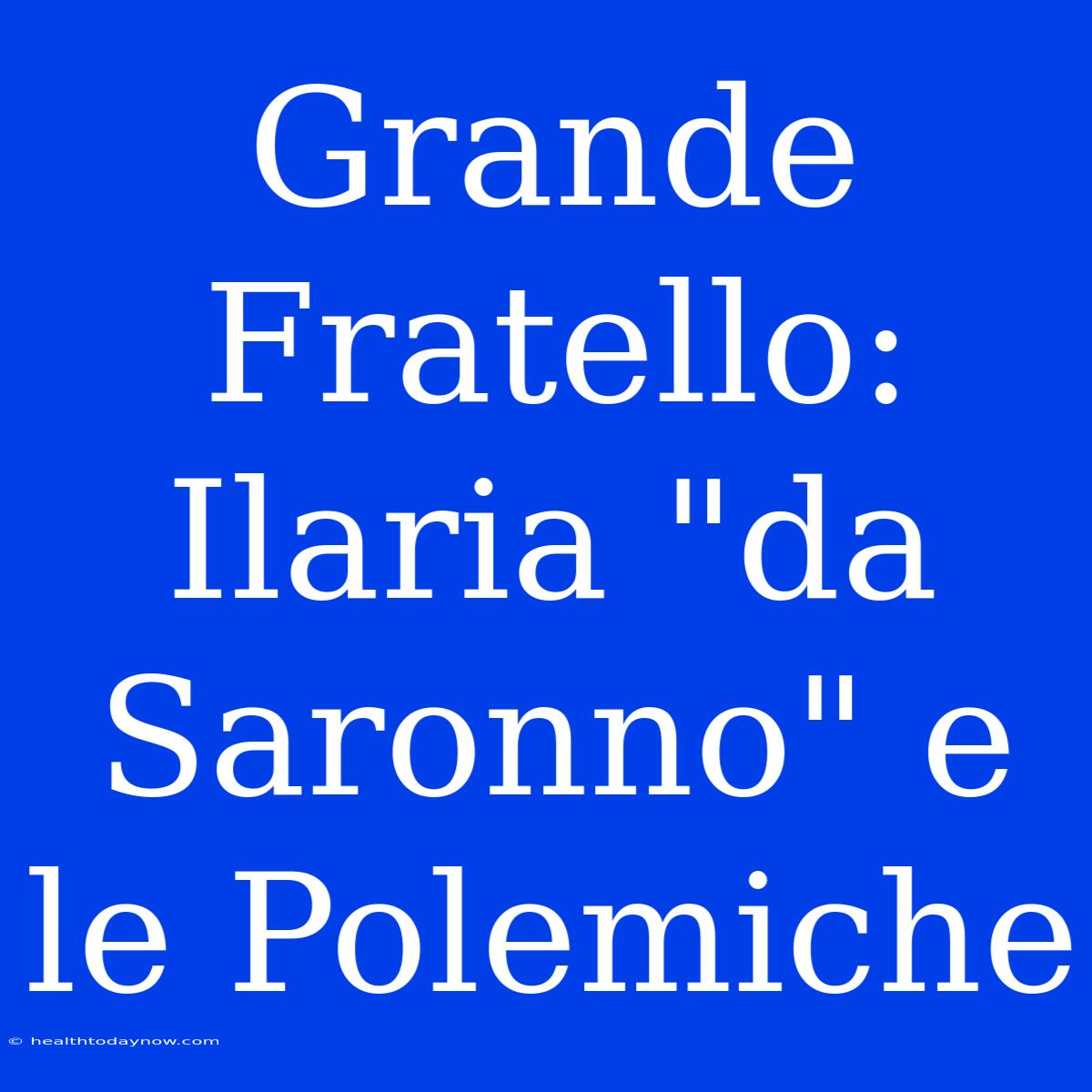 Grande Fratello: Ilaria 