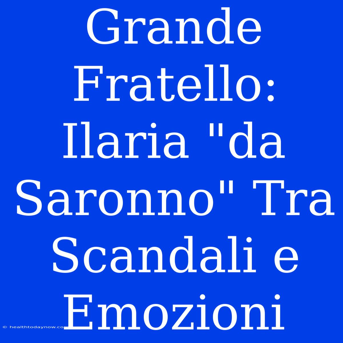 Grande Fratello: Ilaria 