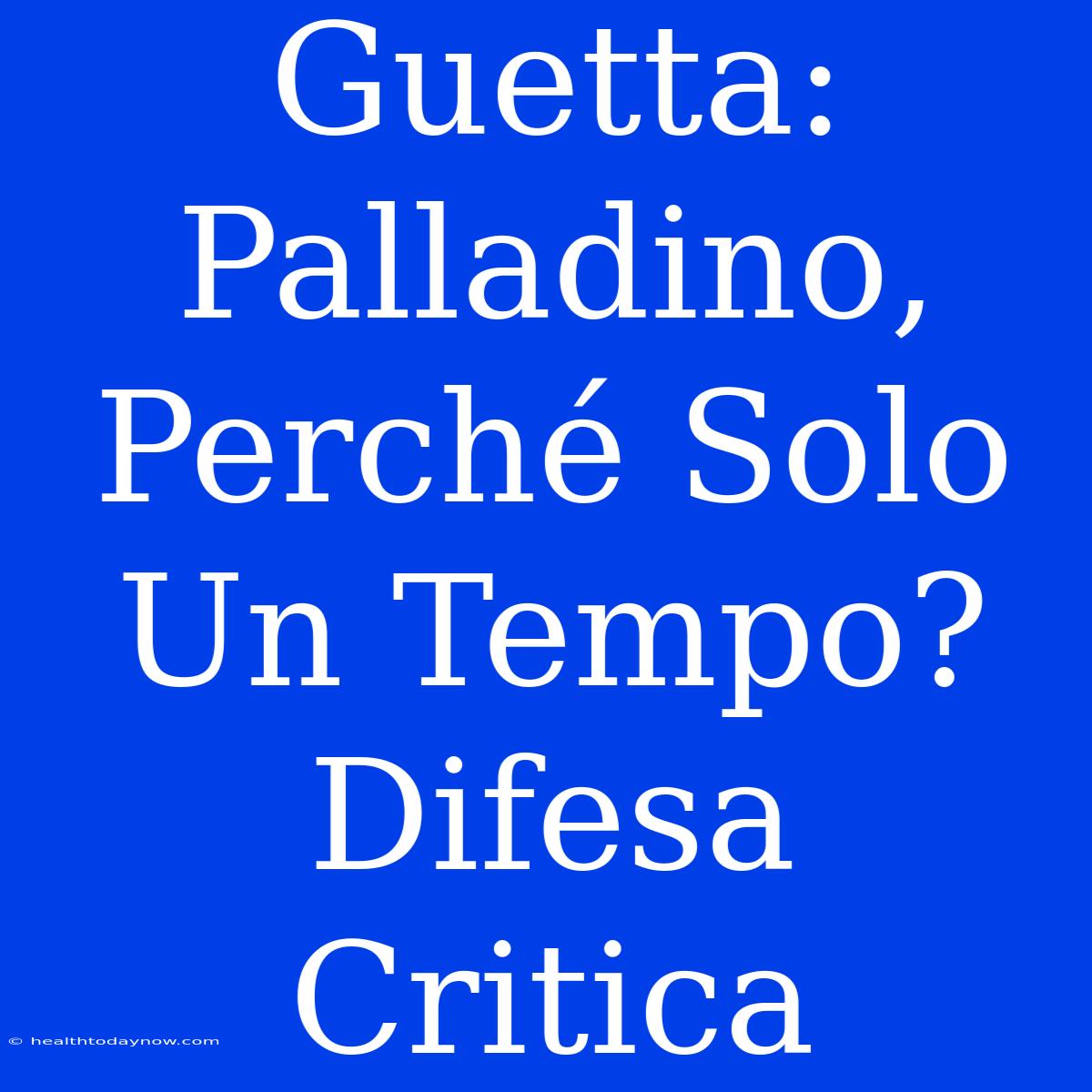 Guetta: Palladino, Perché Solo Un Tempo? Difesa Critica