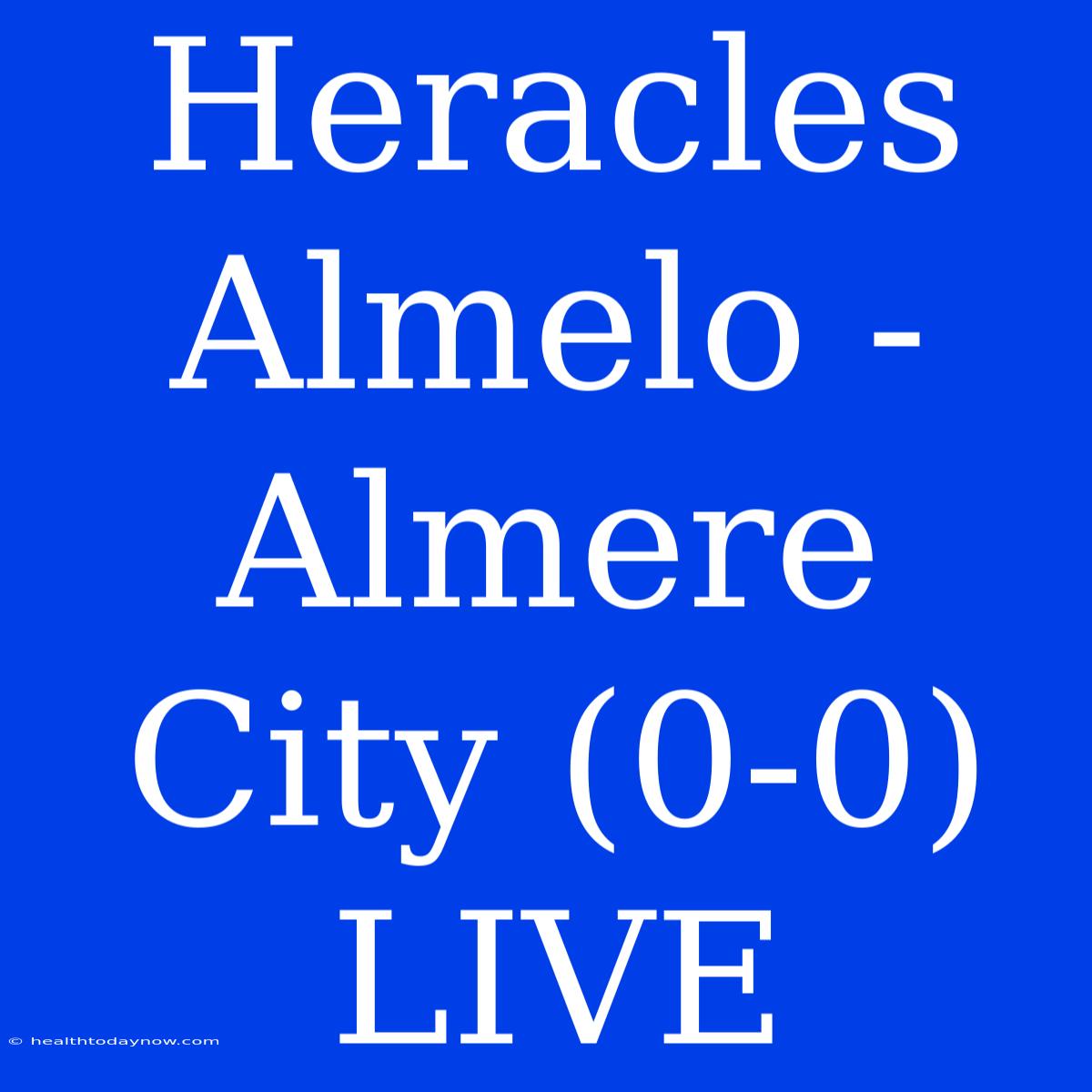 Heracles Almelo - Almere City (0-0) LIVE