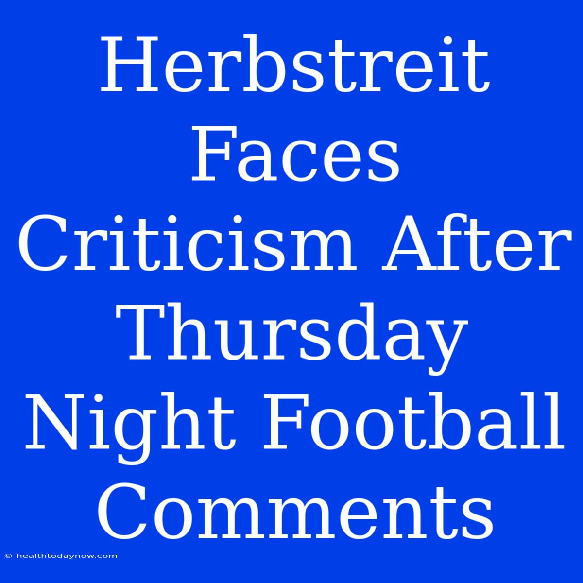 Herbstreit Faces Criticism After Thursday Night Football Comments